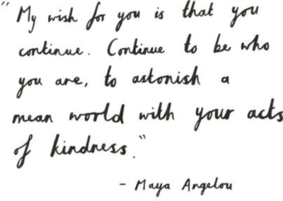 Maya Angelou - Continue Kindness